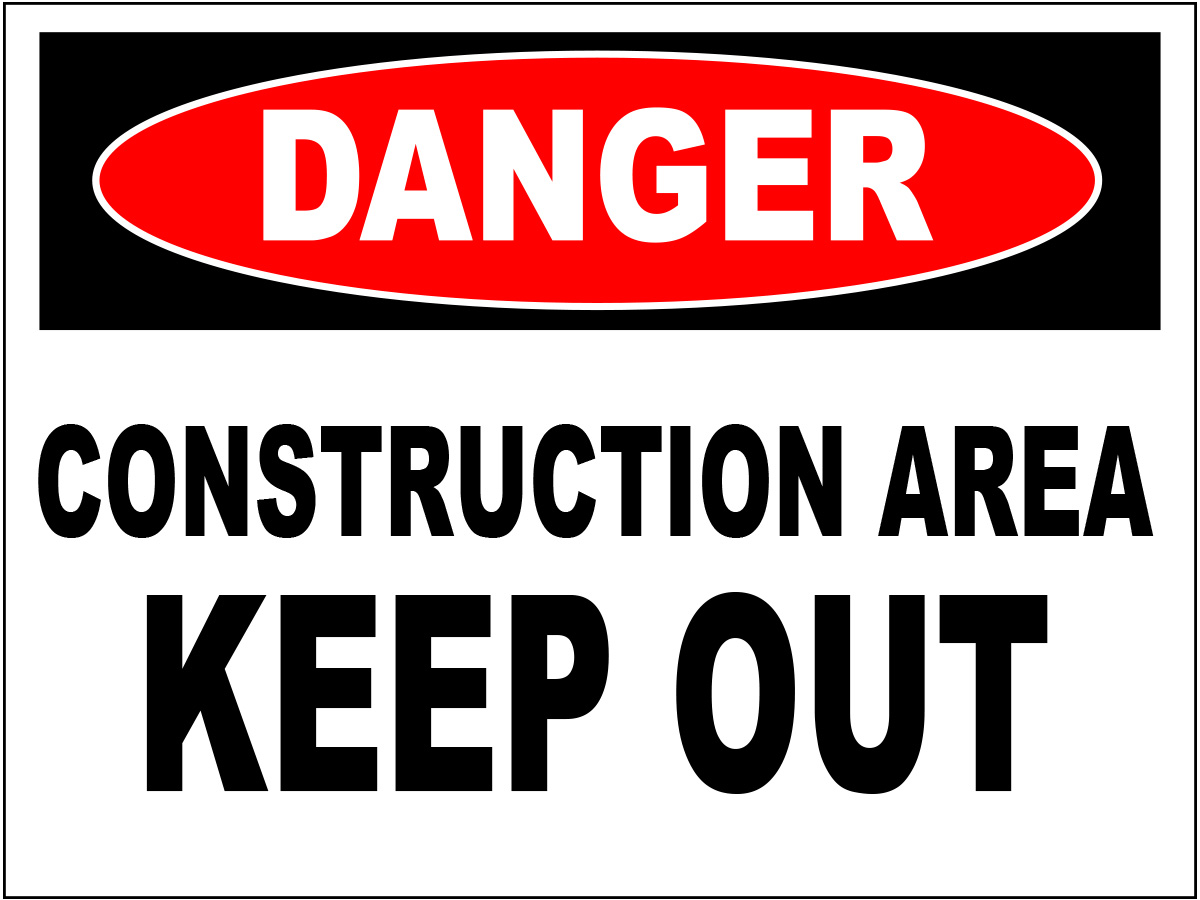 Danger Construction Area Keep Out Signs | Danger Signs | Warning Signs